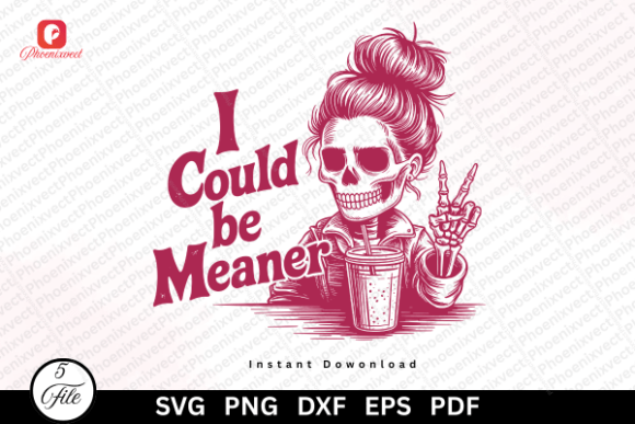 I Could Be Meaner Funny Skeleton SVG PNG Review
