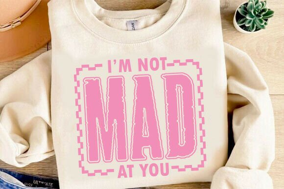 I m Not Mad at You SVG: A Designer Review