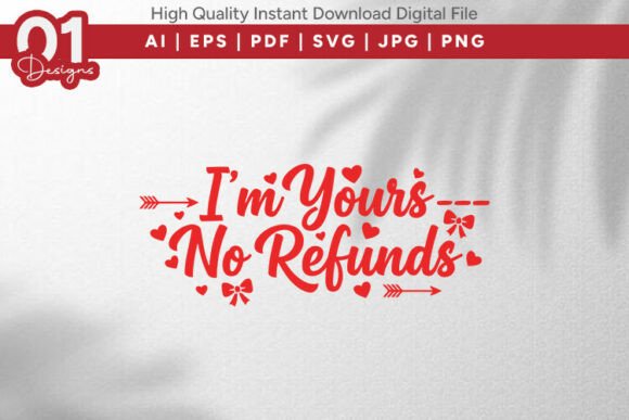 I’m Yours No Refunds Funny Valentine SVG Review